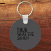 What The Sigma Bruh Funny Saying Adult Sarcastic M キーホルダー (正面)