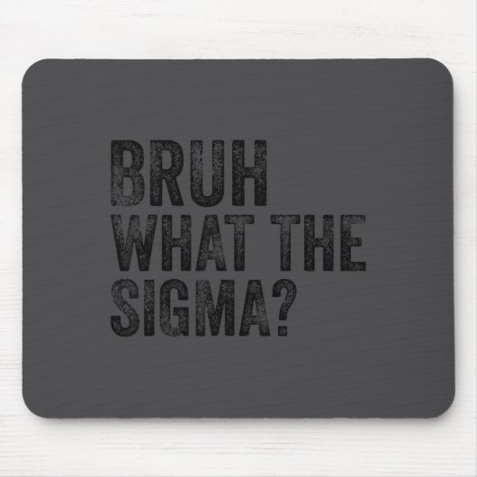 What The Sigma Bruh Funny Saying Adult Sarcastic M マウスパッド (正面)