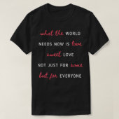 What The World Needs Now Is Love Positivity  Tシャツ (デザイン正面)