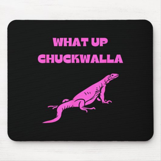 What Up Chuckwalla_ Funny Commercial Quote  マウスパッド (正面)