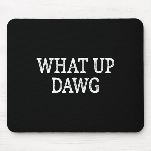 What Up Dawg -ヴィンテージスタイル- マウスパッド (正面)