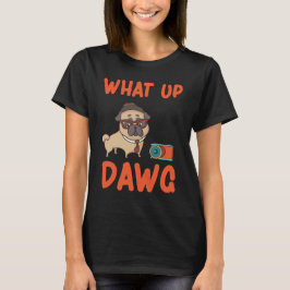 What Up Dawg Tシャツ