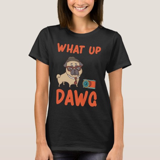 What Up Dawg Tシャツ (正面)