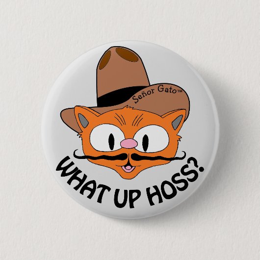 What Up Hoss? カートゥーン マスタッシュ ネコのSeñor Gato™ 缶バッジ (正面)