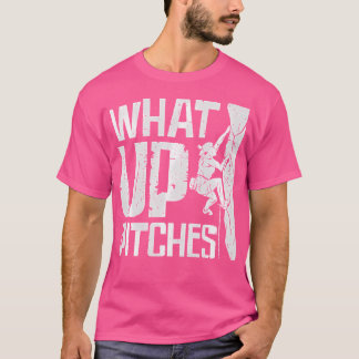 What Up Pitches Rock Climbing Tシャツ