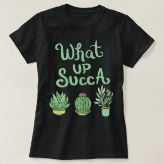 What Up Succa Funny Plant Design Tシャツ