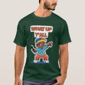 What Up Yall gift Tシャツ (正面)