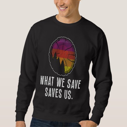 What We Save Saves Us Loves Natural Reserve Conser スウェットシャツ (正面)