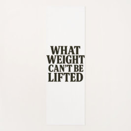 What Weight Can't Be Lifted Yoga Mat ヨガマット