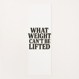 What Weight Can't Be Lifted Yoga Mat ヨガマット