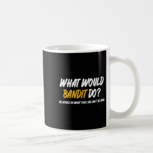 What Would Bandit Do_ What They Say Can't Be Done コーヒーマグカップ (右)
