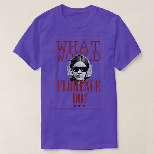 What Would Florence Do Funny Florence Nightingale Tシャツ (デザイン正面)