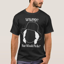 What Would Pa Do? (White Image) Tシャツ