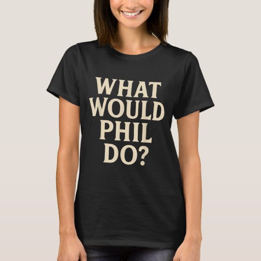 What Would PHIL Do_ Tシャツ (正面)