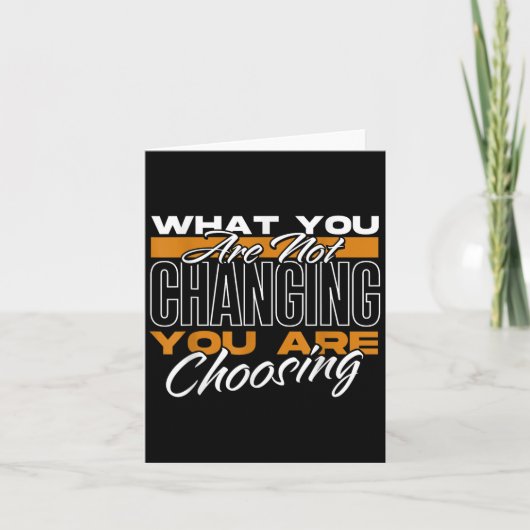 What You Are Not Changing You Are Choosing Motivat カード (正面)