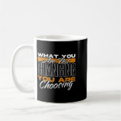 What You Are Not Changing You Are Choosing Motivat コーヒーマグカップ (左)