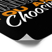 What You Are Not Changing You Are Choosing Motivat ポスター (角)