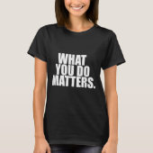 What You Do S Motivation Life  Tシャツ (正面)