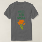 What you water grows tシャツ (デザイン正面)
