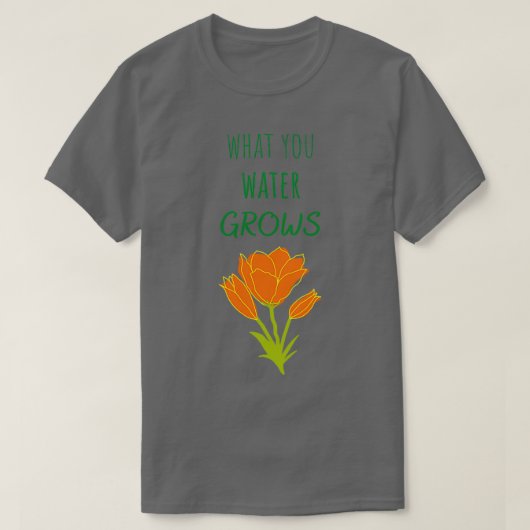 What you water grows tシャツ (デザイン正面)
