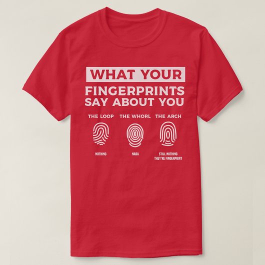 What Your Fingerprints Say About You Forensic Scie Tシャツ (デザイン正面)