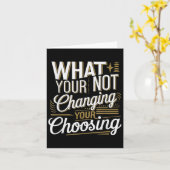 What Your Not Changing Your Choosing Motivational  カード (黄色い花)
