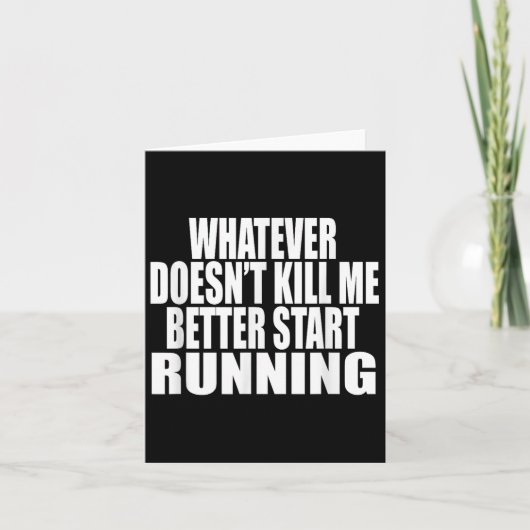 Whatever Doesn't Kill Me Better Start Running Moti カード (正面)
