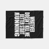 Whatever Doesn't Kill Me Better Start Running Moti フリースブランケット (正面(横))