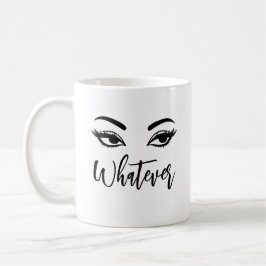 Whatever Flirty Eyes & Sass コーヒーマグカップ