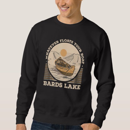 Whatever Floats Your Boat Bards Lake Motivational  スウェットシャツ (正面)