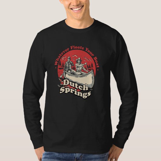 Whatever Floats Your Boat Dutch Springs Sayings Pe Tシャツ (正面)