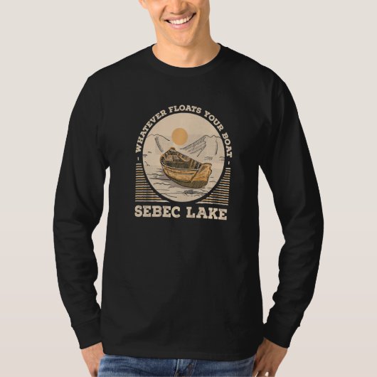 Whatever Floats Your Boat Sebec Lake Motivational  Tシャツ (正面)