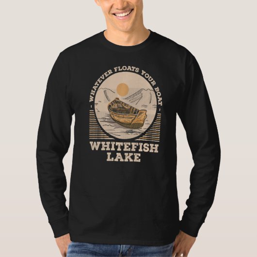Whatever Floats Your Boat Whitefish Lake Motivatio Tシャツ (正面)