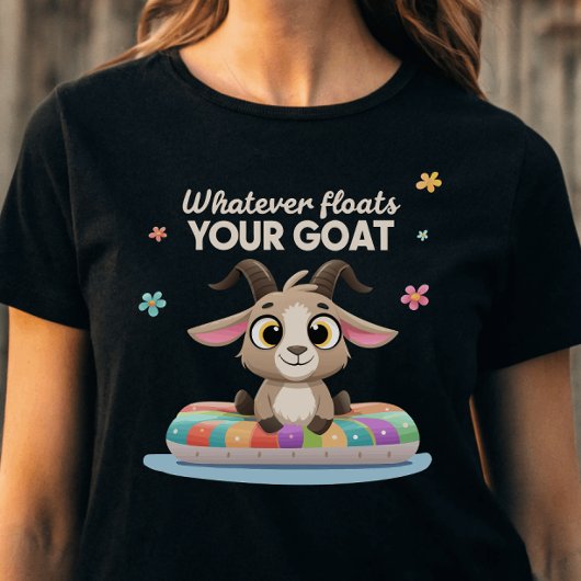 Whatever Floats Your Goat Farming Pun Tシャツ
