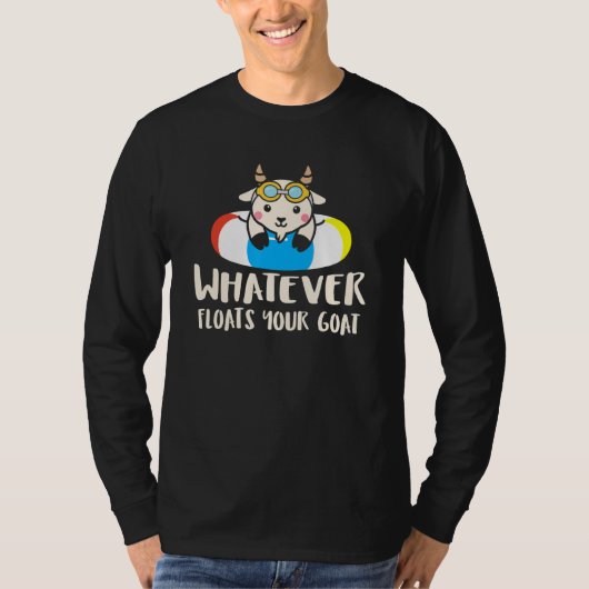 Whatever Floats your Goat   Silly goat pun Tシャツ (正面)