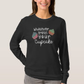 Whatever Frosts Your Cupcake   Tシャツ (正面)