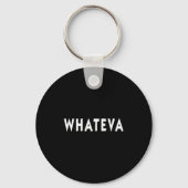Whatever Funny Sarcastic Quote Whateva Gift  キーホルダー (正面)