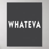 Whatever Funny Sarcastic Quote Whateva Gift  ポスター (正面)