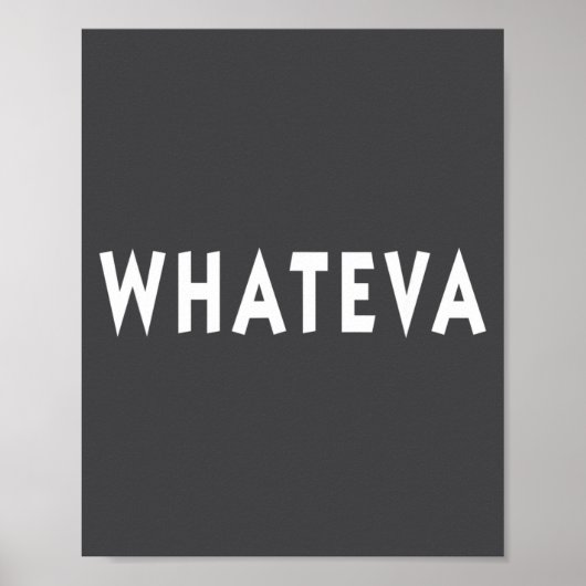 Whatever Funny Sarcastic Quote Whateva Gift  ポスター (正面)