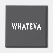 Whatever Funny Sarcastic Quote Whateva Gift  マグネット (正面)