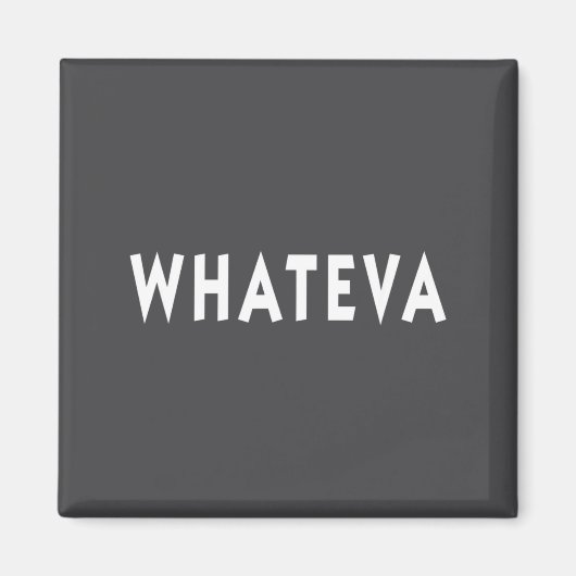 Whatever Funny Sarcastic Quote Whateva Gift  マグネット (正面)