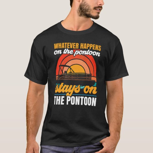 Whatever Happens On The Pontoon Stays On The Ponto Tシャツ (正面)