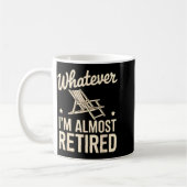 Whatever I Am Almost Retired Funny Humor Retiremen コーヒーマグカップ (左)