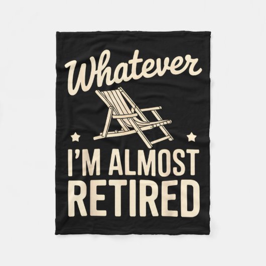 Whatever I Am Almost Retired Funny Humor Retiremen フリースブランケット (正面)