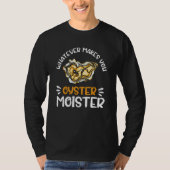 Whatever Makes You Oysters Moister  Seafood  Oyste Tシャツ (正面)