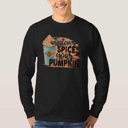 Whatever Spices Your Pumpkin  Autumn Halloween Tha Tシャツ (正面)