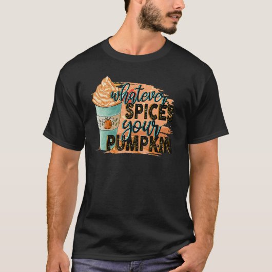 Whatever Spices Your Pumpkin  Autumn Halloween Tha Tシャツ (正面)