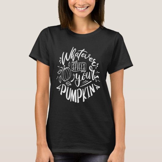 Whatever spices your pumpkin tシャツ (正面)
