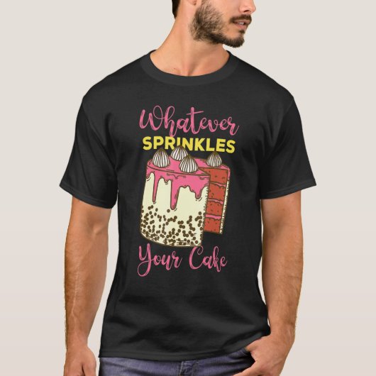 Whatever Sprinkles Your Cake Tシャツ (正面)