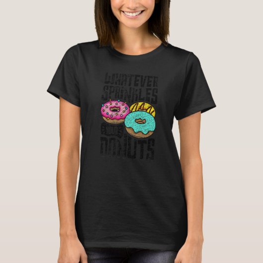 Whatever Sprinkles Your Donuts Donut   Doughnut  2 Tシャツ (正面)